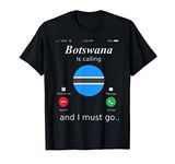 Botswana Is Calling and I Must Go Botswana Flag shirt T-Shirt