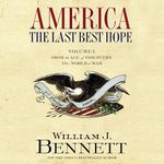 America: The Last Best Hope (Volume I): From the Age of Discovery to a World at War