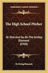 The High School Pitcher: Or Dick An