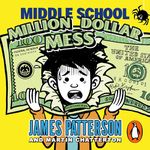 Middle School: Million Dollar Mess: Middle School, Book 16