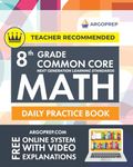 8th Grade Common Core Math: Daily Practice Workbook - Part I: Multiple Choice 1000+ Practice Questions and Video Explanations Argo Brothers (Common Core Math by ArgoPrep)