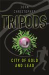 Tripods: The City of Gold and Lead: Book 2