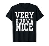 Funny Very Kurwa Nice Polish English Sarcasm Quote Men Women T-Shirt