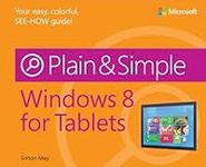 Windows 8 for Tablets Plain and Sim