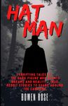 HAT MAN: Terrifying Tales of The Dark Figure Who Haunts Dreams and Reality – True Reddit Stories to Share Around the Campfire