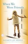 When We Were Friends: A Novel