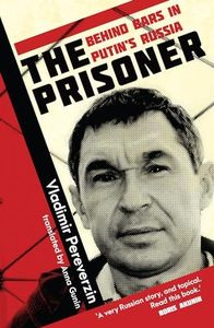 The Prisoner: Behind Bars in Putin's Russia