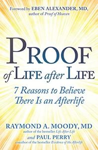 Proof of Life after Life: 7 Reasons to Believe There Is an Afterlife