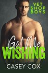 Got Me Wishing (Vet Shop Boys Book 2)