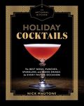 The Artisanal Kitchen: Holiday Cocktails: The Best Nogs, Punches, Sparklers, and Mixed Drinks for Every Festive Occasion