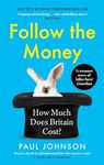 Follow the Money: 'Gripping and horrifying... witty and brilliant. Buy it' The Times