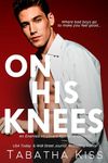 On His Knees: An Enemies-to-Lovers Romantic Comedy (Bad Boys of Delta Xi Book 2)