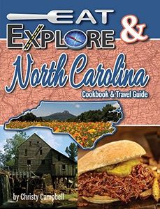 Eat & Explore North Carolina Cookbook & Travel Guide