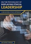 Оn Thе Psychоlоgy оf Dіsplаyіng Еthіcаl Lеаdеrshіp А Bеhаvіоrаl Еthіcs Аpprоаch