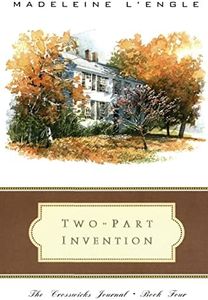 Two-Part Invention: The Story of a Marriage (The Crosswicks Journal, Book 4)