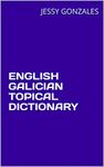 ENGLISH GALICIAN TOPICAL DICTIONARY