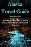 Alaska Travel Guide 2023-2024: A Fa