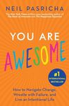 You Are Awesome: How to Navigate Change, Wrestle with Failure, and Live an Intentional Life (Book of Awesome Series, the)