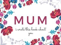 Mum I Wrote This Book About You: Fi