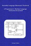 Assembly Language Mnemonic Notebook: A Programmer's Machine Language Instruction Set Journal