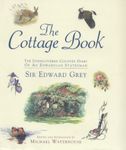 The Cottage Book: Sir Edward Grey's Country Cottage Book: An Undiscovered Country Diary by an Edwardian Statesman