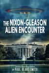 The Nixon-Gleason Alien encounter: An Investigation into Nixon's Secret Airbase Meetings to View Extraterrestrials