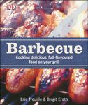 Barbecue: Cooking Delicious, Full-Flavoured Food on your Grill