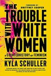 The Trouble with White Women: A Cou