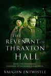 The Revenant of Thraxton Hall: The Paranormal Casebooks of Sir Arthur Conan Doyle