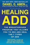 Healing ADD Revised Edition: The Breakthrough Program that Allows You to See and Heal the 7 Types of ADD