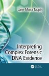 Interpreting Complex Forensic DNA Evidence