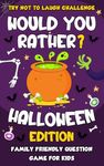 Would You Rather? Game Book - Halloween Edition: A Fun Family Activity Book Gift For Boys and Girls Answer Hilarious Questions and Win the Game of ... Party Favors - Halloween Gift For Kids