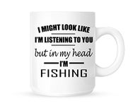 I Might Look Like I'm Listening To You But In My Head I'm Fishing - Funny Novelty Tea/Coffee Mug/Cup - Gift Idea