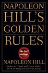 Napoleon Hill's Golden Rules: The Lost Writings