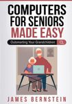 Computers for Seniors Made Easy: Ou