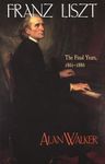 Franz Liszt: The Final Years, 1861 1886: 3