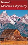 Frommer′s® Montana & Wyoming (Frommer′s Complete Guides)