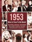 1953: What A Year To Be Born!