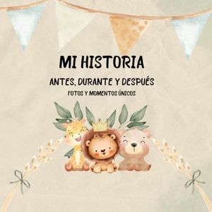 Regalo Bebé - Mi Historia Antes, Durante y Después: Álbum de Seguimiento Bebé para Pegar Fotos y Escribir con 96 Páginas, Libro de Recuerdos para ... Historias Libros (Familia y Relaciones))