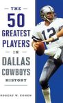 The 50 Greatest Players in Dallas C