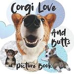 Corgi Love Picture Book: and Corgi Butts (Picture books for those with Dementia)