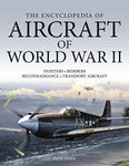 The Encyclopedia of Aircraft of World War II: Fighters-Bombers-Transports-Reconnaissance Aircraft-Seaplanes (Encyclopedias)