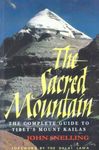 The Sacred Mountain: The Complete Guide to Tibet's Mount Kailas