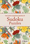 The Kew Gardens Book of Sudoku Puzzles: Over 200 Puzzles (Kew Gardens Arts & Activities, 19)
