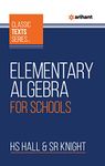 Arihant Classic Text Series - Elementary Algebra For Schools |