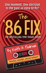 The '86 Fix: A 1980s Time Travel Novel