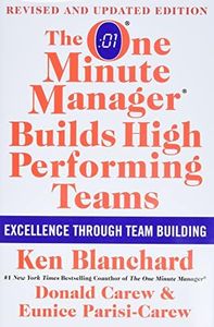The One Minute Manager Builds High Performing Teams: New and Revised Edition – An Essential Guide to Leadership and High Performance Team Development