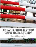 How To Build Your Own Horse Jumps