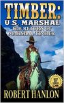 Timber: U.S. Marshal: The Return of Marshal Timber: The First Eleven Western Adventures in the "Timber: U.S. Marshal" Series