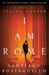 I Am Rome: A Novel of Julius Caesar